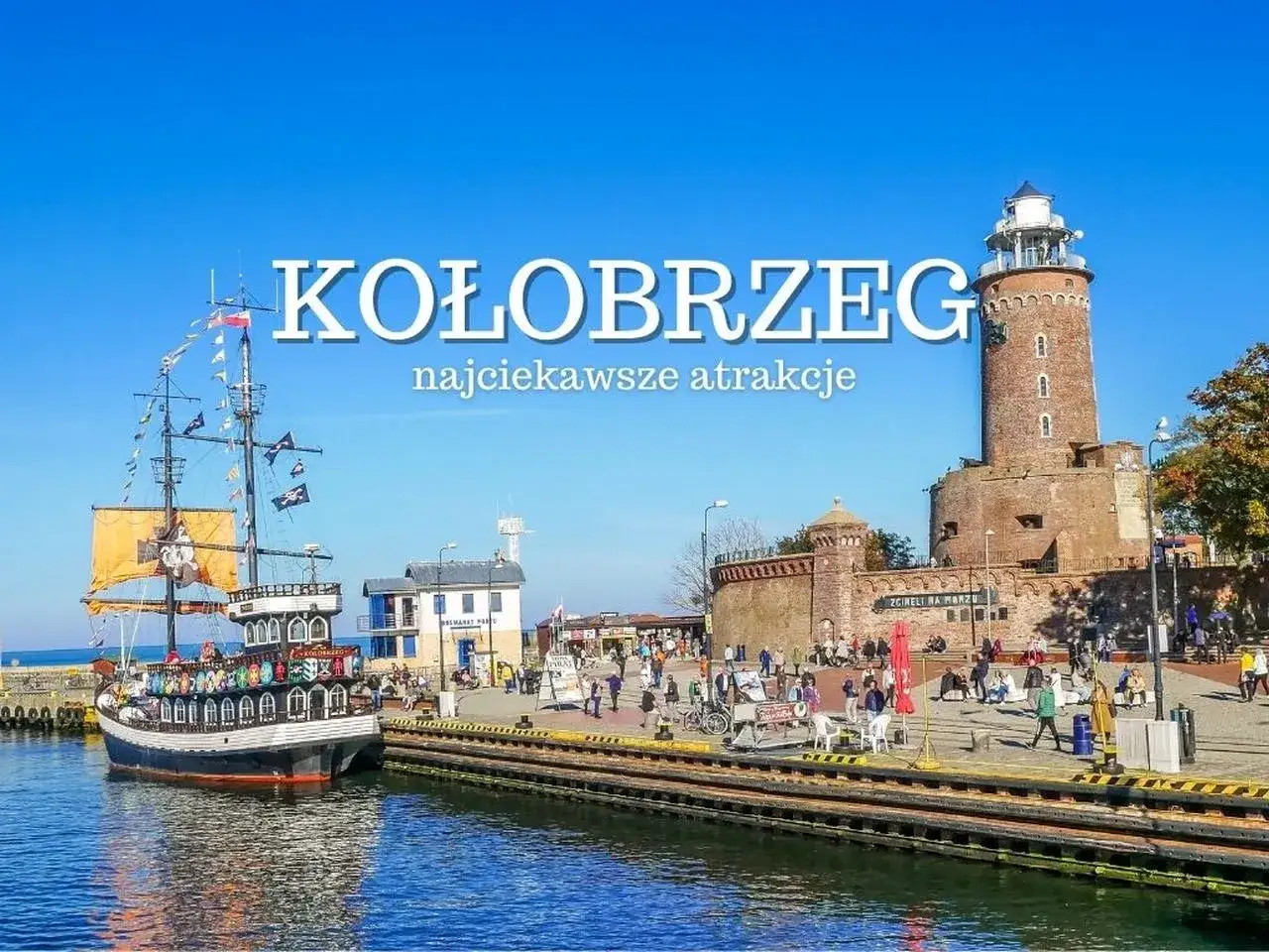 Zdjęcie Najlepsze atrakcje Kołobrzegu, które musisz zobaczyć na wakacjach
